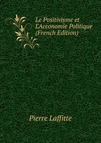 Le Positivisme et L'Acconomie Politique (French Edition)