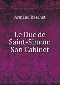 Le Duc de Saint-Simon: Son Cabinet