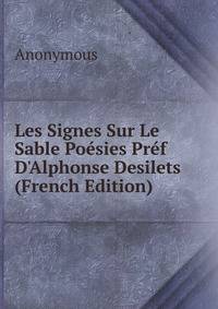 Les Signes Sur Le Sable Po?sies Pr?f D'Alphonse Desilets (French Edition)