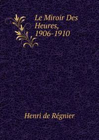 Le Miroir Des Heures, 1906-1910