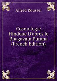 Cosmologie Hindoue D'apres le Bhagavata Purana (French Edition)