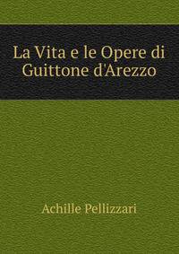 La Vita e le Opere di Guittone d'Arezzo