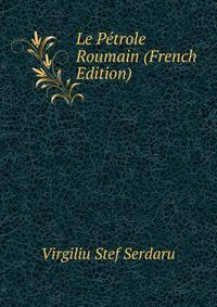 Le Petrole Roumain (French Edition)
