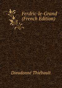 Ferdric-le-Grand (French Edition)