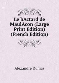 Le bActard de MaulAcon (Large Print Edition) (French Edition)