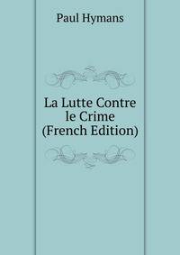La Lutte Contre le Crime (French Edition)