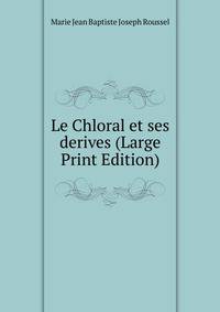 Le Chloral et ses derives (Large Print Edition)
