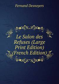 Le Salon des Refuses (Large Print Edition) (French Edition)