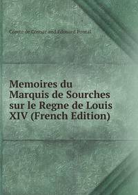 Memoires du Marquis de Sourches sur le Regne de Louis XIV (French Edition)