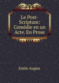 Le Post-Scriptum: Comedie en un Acte. En Prose
