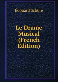 Le Drame Musical (French Edition)