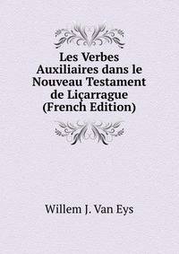 Les Verbes Auxiliaires dans le Nouveau Testament de Licarrague (French Edition)