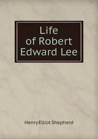 Life of Robert Edward Lee