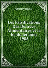 Les Falsifications Des Denrees Alimentaires et la loi du ler aout 1905