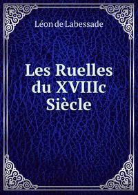 Les Ruelles du XVIIIc Siecle