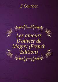 Les amours D'olivier de Magny (French Edition)