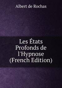 Les ?tats Profonds de l'Hypnose (French Edition)