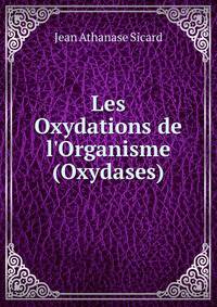 Les Oxydations de l'Organisme (Oxydases)