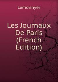 Les Journaux De Paris (French Edition)
