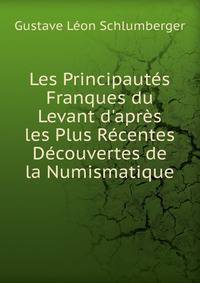 Les Principaut?s Franques du Levant d'apr?s les Plus R?centes D?couvertes de la Numismatique
