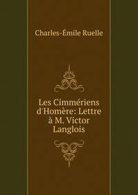 Les Cimm?riens d'Hom?re: Lettre ? M. Victor Langlois