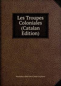 Les Troupes Coloniales (Catalan Edition)