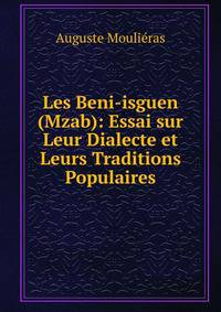 Les Beni-isguen (Mzab): Essai sur Leur Dialecte et Leurs Traditions Populaires