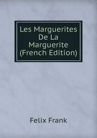 Les Marguerites De La Marguerite (French Edition)