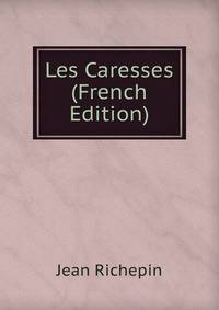 Les Caresses (French Edition)