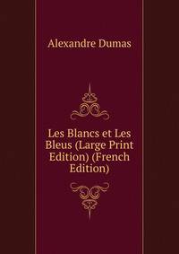 Les Blancs et Les Bleus (Large Print Edition) (French Edition)