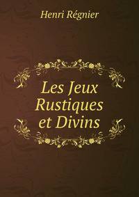 Les Jeux Rustiques et Divins