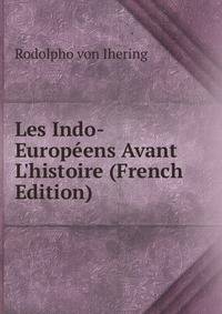 Les Indo-Europ?ens Avant L'histoire (French Edition)