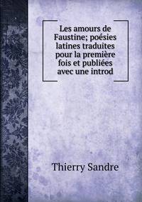 Les amours de Faustine; poesies latines traduites pour la premiere fois et publiees avec une introd.