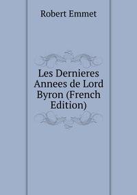 Les Dernieres Annees de Lord Byron (French Edition)