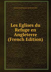 Les Eglises du Refuge en Angleterre (French Edition)