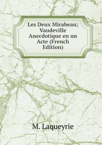 Les Deux Mirabeau; Vaudeville Anecdotique en un Acte (French Edition)