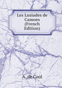 Les Lusiades de Camoes (French Edition)
