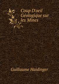 Coup D'oeil G?ologique sur les Mines