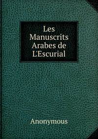 Les Manuscrits Arabes de L'Escurial