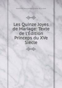 Les Quinze Joyes de Mariage: Texte de l'?dition Princeps du XVe Si?cle