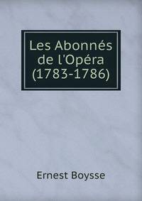 Les Abonn?s de l'Op?ra (1783-1786)