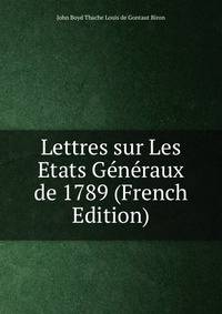 Lettres sur Les Etats Generaux de 1789 (French Edition)