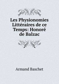 Les Physionomies Litteraires de ce Temps: Honore de Balzac
