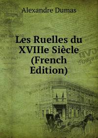 Les Ruelles du XVIIIe Siecle (French Edition)