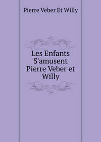 Les Enfants S'amusent Pierre Veber et Willy