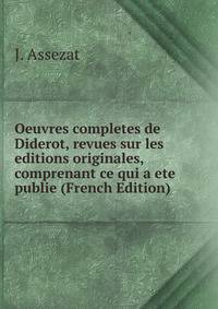 Oeuvres completes de Diderot, revues sur les editions originales, comprenant ce qui a ete publie (French Edition)