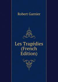 Les Tragedies (French Edition)