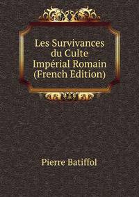 Les Survivances du Culte Imperial Romain (French Edition)