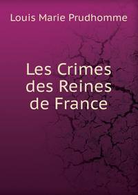 Les Crimes des Reines de France