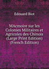 MAcmoire sur les Colonies Militaires et Agricoles des Chinois (Large Print Edition) (French Edition)